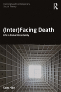 (Inter)Facing Death: Life in Global Uncertainty