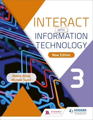 Interact with Information Technology 3 new edition - Birbal, Roland, and Taylor, Michele