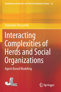 Interacting Complexities of Herds and Social Organizations: Agent Based Modeling