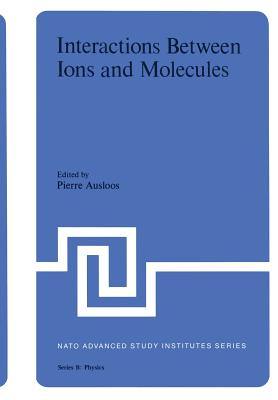 Interaction Between Ions and Molecules - Ausloos, Pierre (Editor)