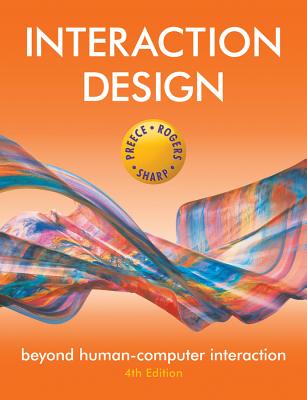 Interaction Design: Beyond Human-Computer Interaction - Preece, Jennifer, and Sharp, Helen, Dr., and Rogers, Yvonne, Professor