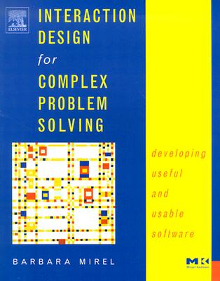 Interaction Design for Complex Problem Solving: Developing Useful and Usable Software - Mirel, Barbara