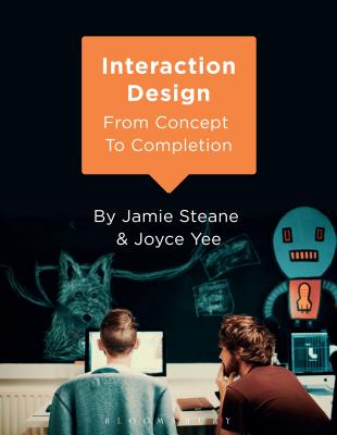 Interaction Design: From Concept to Completion - Steane, Jamie, and Yee, Joyce, Dr.