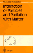 Interaction of Particles and Radiation with Matter