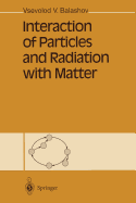 Interaction of Particles and Radiation with Matter