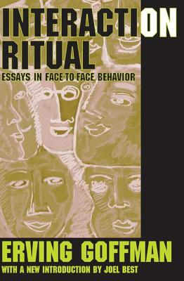 Interaction Ritual: Essays in Face-to-Face Behavior - Goffman, Erving (Editor)