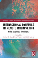 Interactional Dynamics in Remote Interpreting: Micro-Analytical Approaches