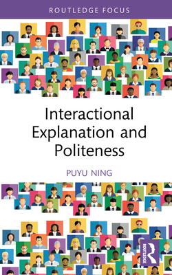 Interactional Explanation and Politeness - Ning, Puyu