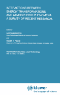 Interactions Between Energy Transformations and Atmospheric Phenomena. a Survey of Recent Research