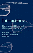 Interactions: Mathematics, Physics and Philosophy, 1860-1930