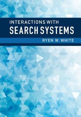 Interactions with Search Systems - White, Ryen W.