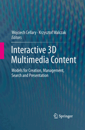 Interactive 3D Multimedia Content: Models for Creation, Management, Search and Presentation