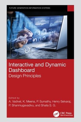 Interactive and Dynamic Dashboard: Design Principles - Vadivel, A (Editor), and Meena, K (Editor), and Sumathy, P (Editor)
