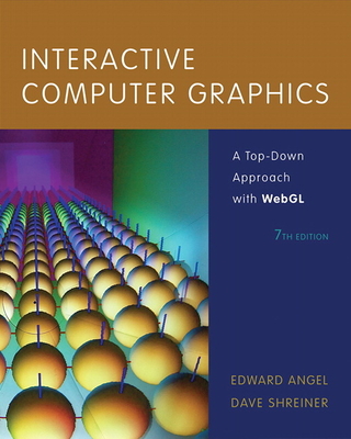 Interactive Computer Graphics: A Top-Down Approach with WebGL - ANGEL, EDWARD, and Shreiner, Dave