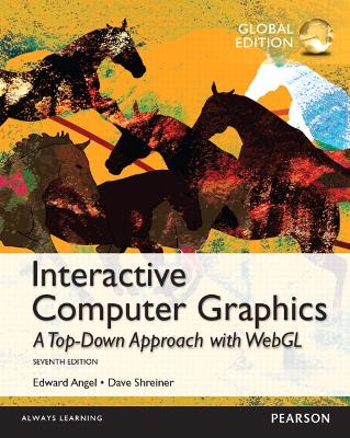 Interactive Computer Graphics with WebGL, Global Edition - Angel, Edward, and Shreiner, Dave