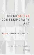 Interactive Contemporary Art: Participation in Practice