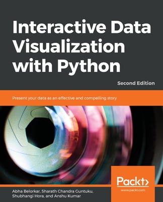 Interactive Data Visualization with Python: Present your data as an effective and compelling story - 