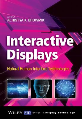 Interactive Displays: Natural Human-Interface Technologies - Bhowmik, Achintya K.