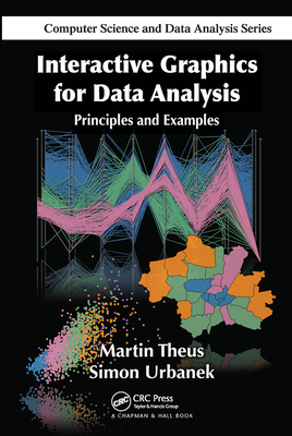 Interactive Graphics for Data Analysis: Principles and Examples - Theus, Martin, and Urbanek, Simon