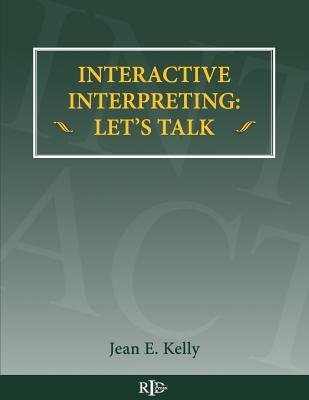 Interactive Interpreting: Let's Talk - Kelly, Jean E