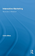 Interactive Marketing: Revolution or Rhetoric?