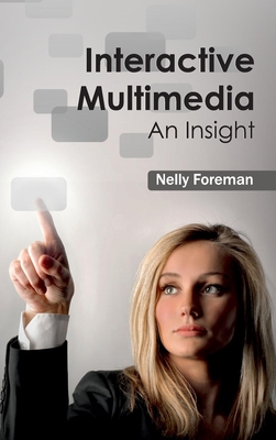 Interactive Multimedia: An Insight - Foreman, Nelly (Editor)
