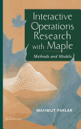Interactive Operations Research with Maple: Methods and Models