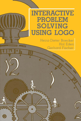 Interactive Problem Solving Using Logo - Boecker, Heinz-Dieter, and Eden, Hal, and Fischer, Gerhard, Dr.