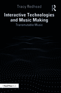 Interactive Technologies and Music Making: Transmutable Music