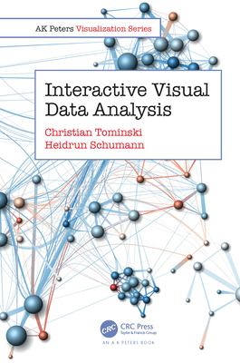 Interactive Visual Data Analysis - Tominski, Christian, and Schumann, Heidrun