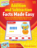 Interactive Whiteboard Activities: Addition and Subtraction Facts Made Easy: Ready-To-Use Mini-Lessons and Activities That Help Students Master Math Facts