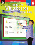 Interactive Whiteboards Made Easy, Level 6: 30 Activities to Engage All Learners