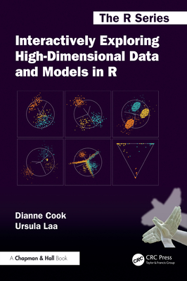 Interactively Exploring High-Dimensional Data and Models in R - Cook, Dianne, and Laa, Ursula
