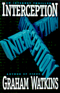 Interception: An Internet Thriller - Watkins, Graham