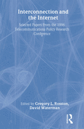 Interconnection and the Internet: Selected Papers from the 1996 Telecommunications Policy Research Conference