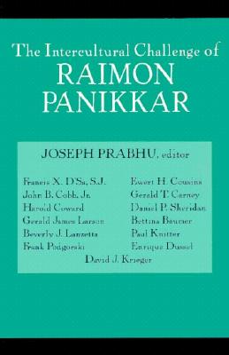 Intercultural Challenge of Raimon Panikkar - Prabhu, Joseph (Editor)