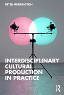 Interdisciplinary Cultural Production in Practice