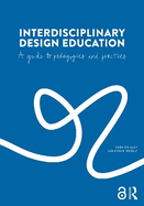 Interdisciplinary Design Education: A Guide to Pedagogies and Practices