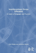 Interdisciplinary Design Education: A Guide to Pedagogies and Practices