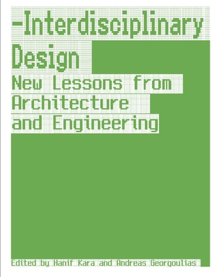 Interdisciplinary Design: New Lessons from Architecture and Engineering - Kara, Hanif (Editor)