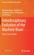 Interdisciplinary Evolution of the Machine Brain: Vision, Touch & Mind