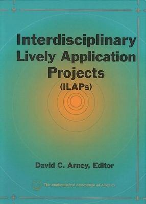 Interdisciplinary Lively Application Projects (Ilaps) - Arney, David C (Editor)