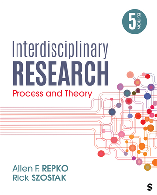 Interdisciplinary Research: Process and Theory - Repko, Allen F, and Szostak, Rick