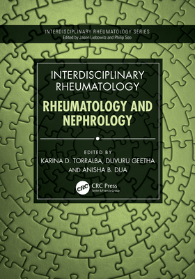 Interdisciplinary Rheumatology: Rheumatology and Nephrology - Torralba, Karina D (Editor), and Geetha, Duvuru (Editor), and Dua, Anisha B (Editor)