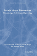 Interdisciplinary Rheumatology: Rheumatology, Obstetrics, and Gynecology
