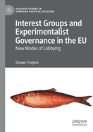 Interest Groups and Experimentalist Governance in the Eu: New Modes of Lobbying