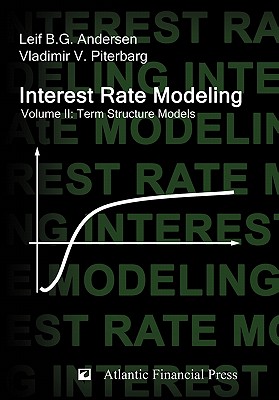 Interest Rate Modeling. Volume 2: Term Structure Models - Andersen, Leif B G, and Piterbarg, Vladimir V
