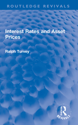 Interest Rates and Asset Prices - Turvey, Ralph