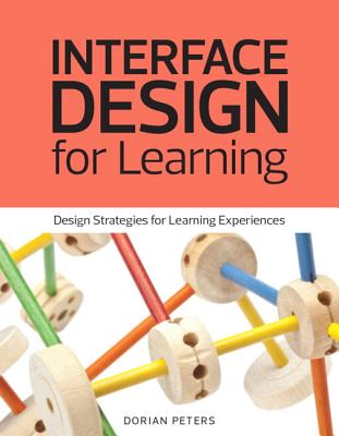 Interface Design for Learning: Design Strategies for Learning Experiences - Peters, Dorian