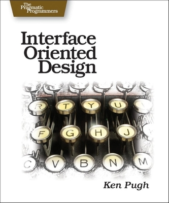 Interface-Oriented Design - Pugh, Ken